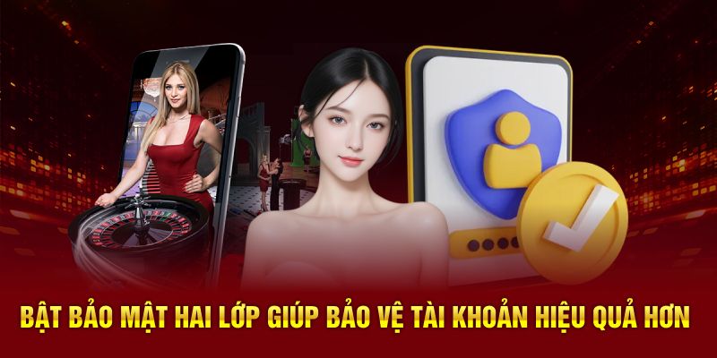 Bật bảo mật hai lớp giúp bảo vệ tài khoản hiệu quả hơn