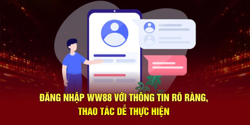 Đăng nhập WW88 với thông tin rõ ràng, thao tác dễ thực hiện