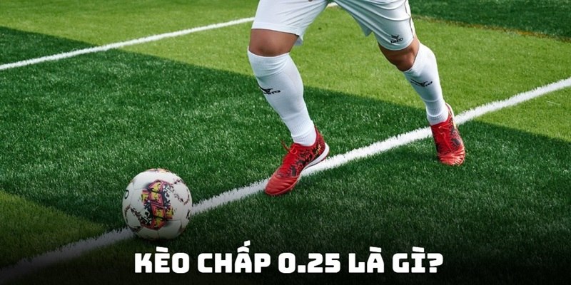 Tìm hiểu tỷ lệ kèo chấp 0.25 hấp dẫn khi cá cược thể thao