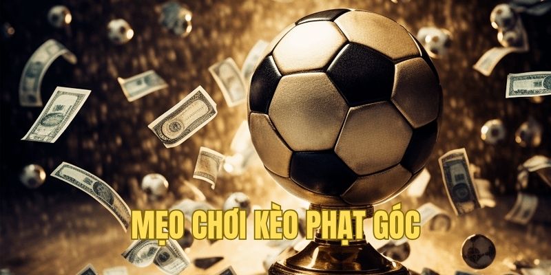 Dự đoán nhanh, chính xác cùng mẹo soi kèo corners